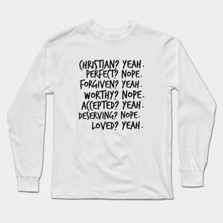 Christian? Yeah. Perfect? Nope. Long Sleeve T-Shirt